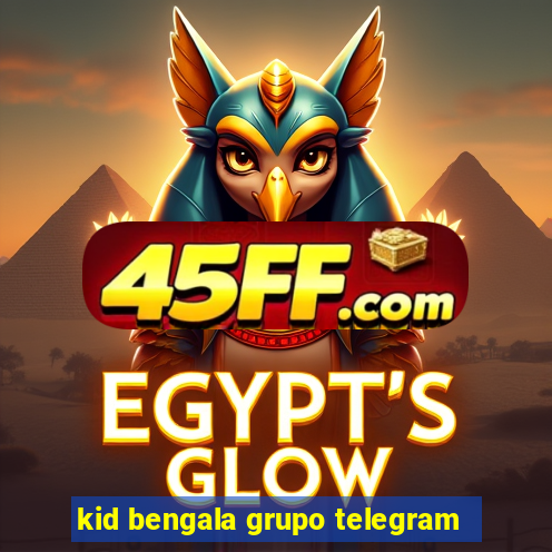 kid bengala grupo telegram